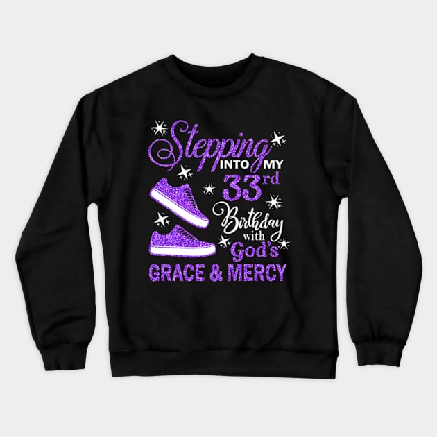 Stepping Into My 33rd Birthday With God's Grace & Mercy Bday Crewneck Sweatshirt by MaxACarter